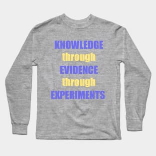 Knowledge->Evidence->Experiments Long Sleeve T-Shirt